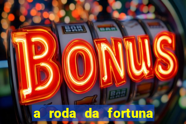 a roda da fortuna tarot conselho